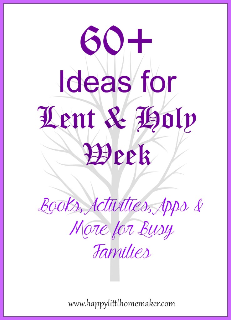 60+ ideas for lent and holy week - books activities apps and more for busy families