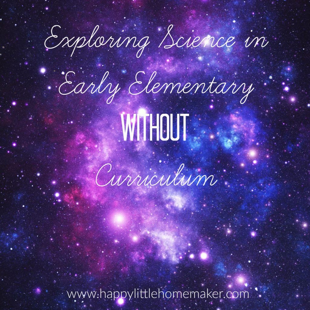 exploring science in early elementary without curriculum